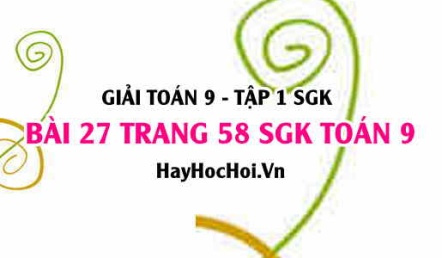 Giải bài 27 trang 58 SGK Toán 9 tập 1